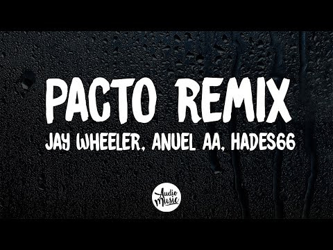 Pacto Remix (Letra) - Jay Wheeler, Anuel AA, Hades66 ft. Bryant Myers, Dei V