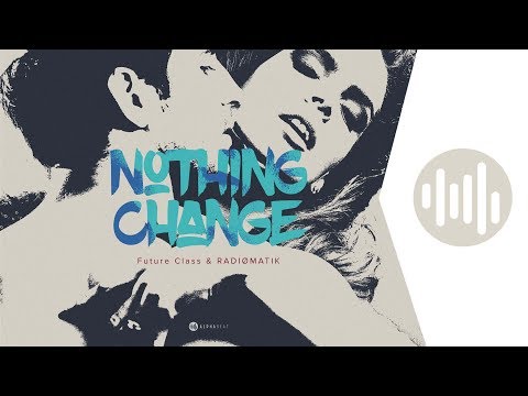 Nothing Change - Future Class & RADIØMATIK