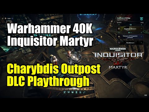 [Warhammer 40K Inquisitor]  Charybdis Outpost DLC Playthrough