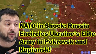 NATO in Shock: Russia Encircles Ukraine’s Elite Army in Pokrovsk and Kupiansk!