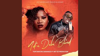 Fortunator & Makhadzi Ndia Dala Blind (feat. Makhadzi & Net So Production)