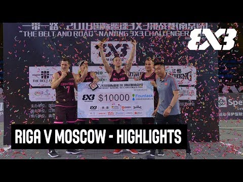 Riga v Moscow - Highlights Mixtape - Final - FIBA 3x3 Nanjing Challenger 2018