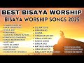 BEST BISAYA WORSHIP SONGS 2025 Powerful Worship Songs