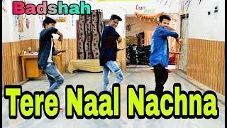 Tere Naal Nachna Dance Performance For Boys | Badshah, Sunanda | Nawabzaade Best Dance Video