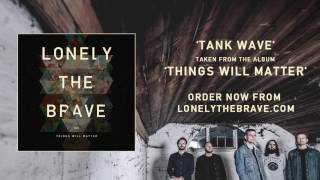 Lonely The Brave - 'Tank Wave' (Official Audio)