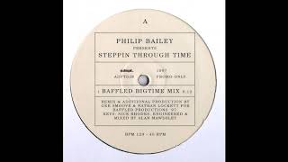 Philip Bailey - Steppin Through Time (Baffled Bigtime Mix)
