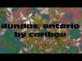 dundas, ontario by caribou