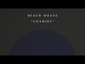 Chariot by Beach House