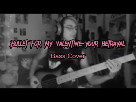 Bullet For My Valentine- Your Betrayal (Bass Cover)