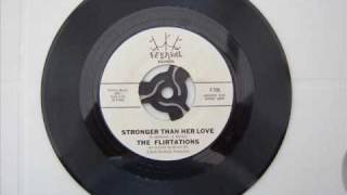 The Flirtations - Stronger Than Her Love