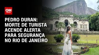 Pedro Duran: Morte de turista acende alerta para segurança no Rio de Janeiro | CNN NOVO DIA