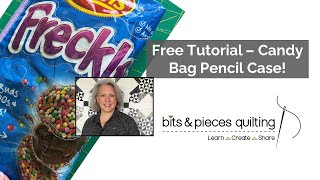 Free Tutorial - Candy Bag Pencil Case - Trash to Treasure!
