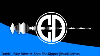 Datsik - Fully Blown ft. Snak The Ripper (Rekoil Remix)