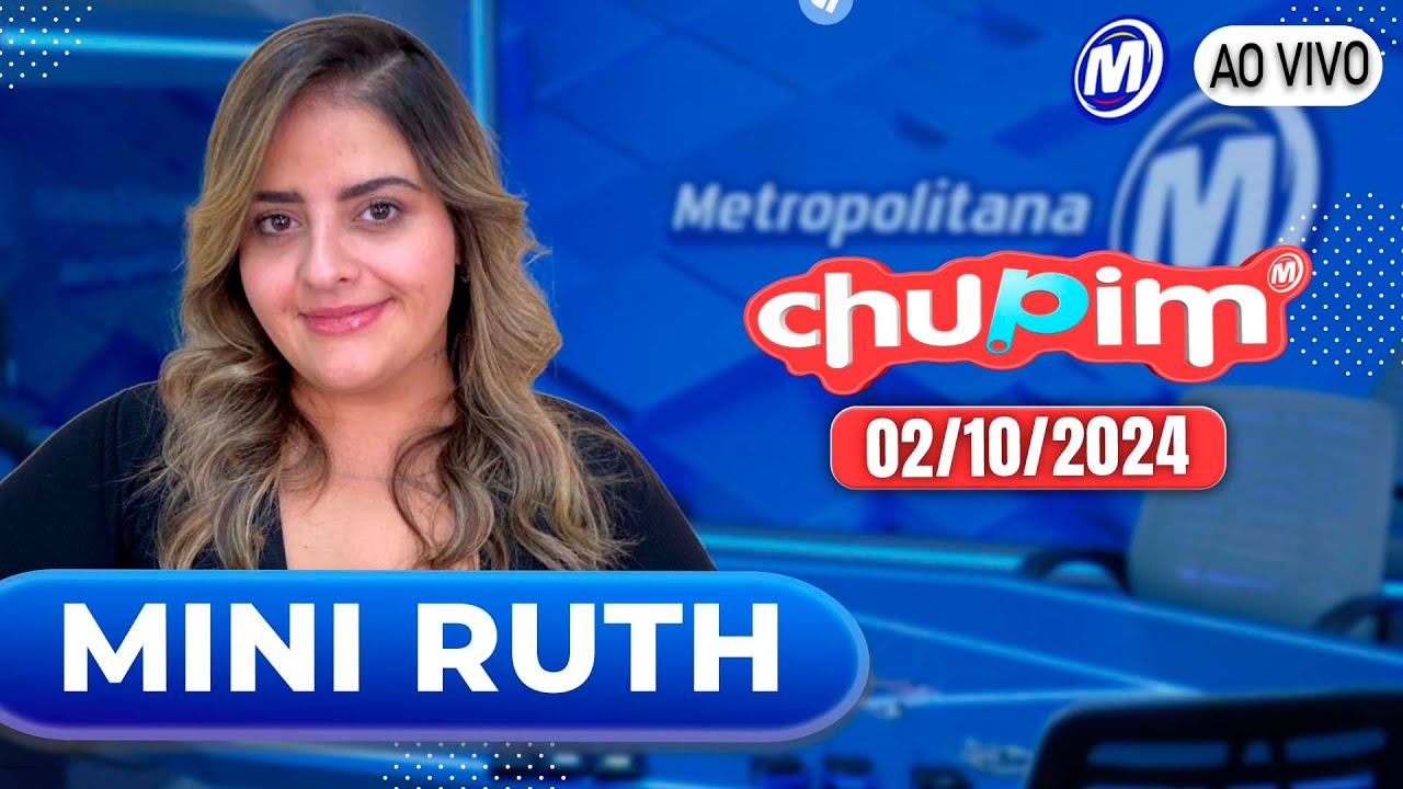 MINI RUTH - CHUPIM METROPOLITANA - 02/10/2024