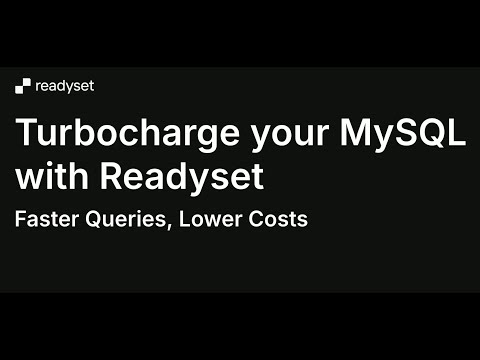 Turbocharge Your MySQL with Readyset - Faster Queries, Lower Costs