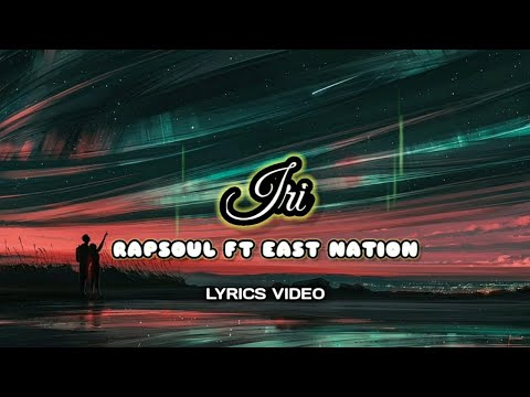 RAPSOUL - IRI FT EAST NATION ( LYRICS VIDEO )