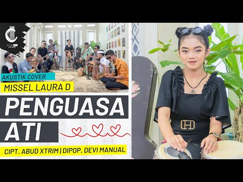 PENGUASA ATI - MISSEL LAURA D DIPOPULERKAN OLEH DEVI MANUAL CIPT. ABUD XTRIM
