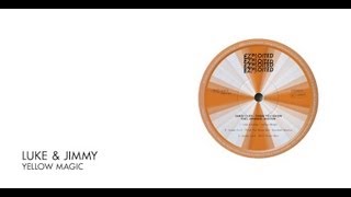 Luke & Jimmy - Yellow Magic | Exploited