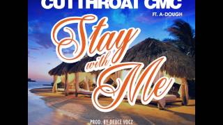 Cutthroat CMC - Stay With Me feat. A-dough (Prod. By Deuce Vocz)
