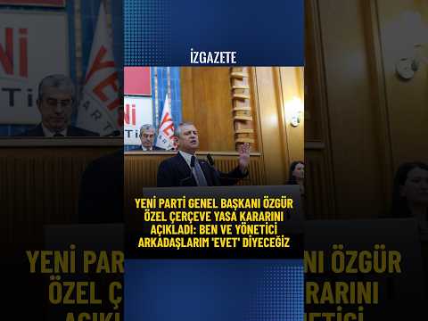 Özgür Özel çerçeve yasa kararını açıkladı: Ben ve yönetici arkadaşlarım 'evet' diyeceğiz#yeniparti