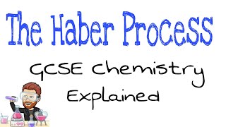 The Haber Process | Explained | GCSE Chemistry