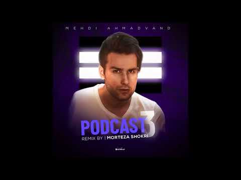 Mehdi Ahmadvand - Podcast 3 (Morteza Shokri Remix)