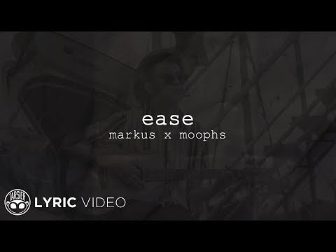 Ease - Markus x Moophs (Lyrics)
