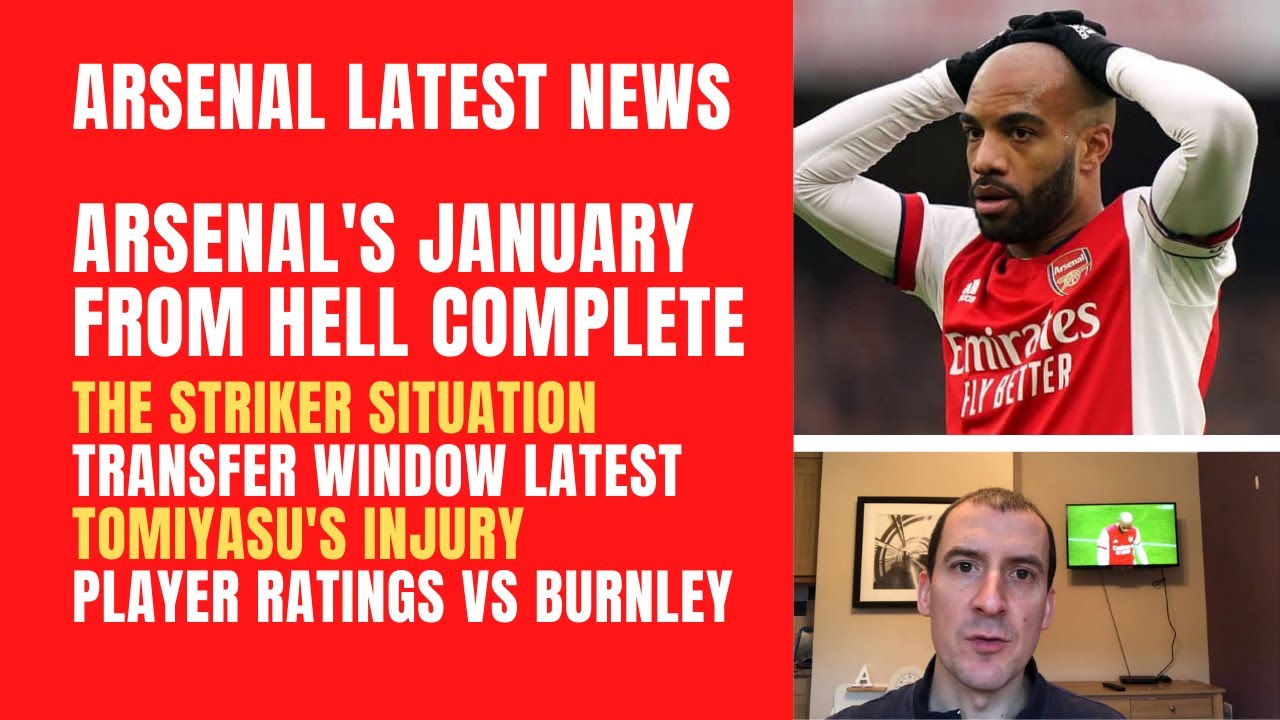 Arsenal's woeful January, the striker situation, transfer window latest, Tomiyasu and player ratings