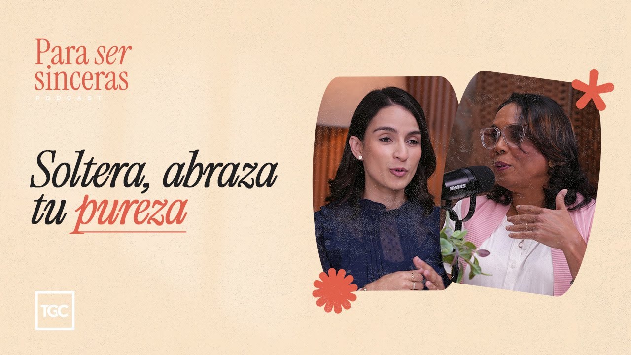 Soltera, abraza tu pureza | Para ser sinceras