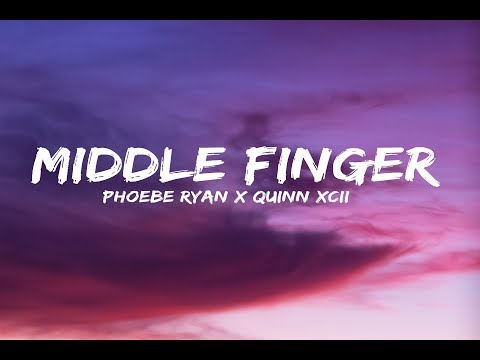 Phoebe Ryan x Quinn XCII - Middle Finger (Lyrics)