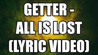 Getter feat. nothing, nowhere - All Is Lost (Lyric Video)