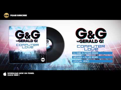 G&G vs Gerald G! - Computer Love (Megara vs Dj Lee Remix)