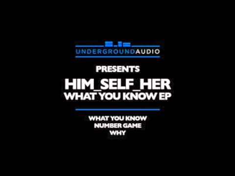 Him_Self_Her - What You Know *Underground Audio*