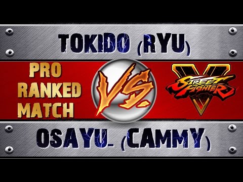 Street Fighter 5 TOKIDO (RYU) VS OSAYU- (CAMMY) (X4) PRO RANKED MATCH - HD