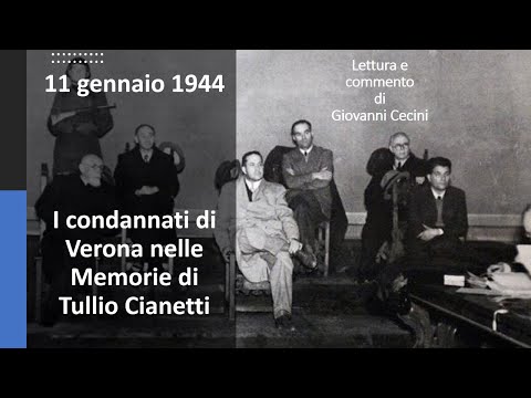 11 gennaio 1944 - I condannati di Verona nelle Memorie di Tullio Cianetti - Lettura commento Cecini