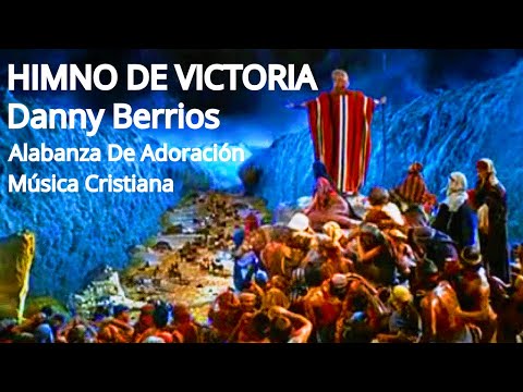 Himno De Victoria – Danny Berrios | 🎶 Alabanza Cristiana De Poder, Milagros, Fe y Victoria 🏆 2025