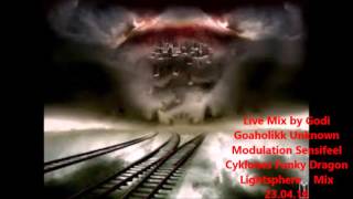 Live Mix by Godi Goaholikk Unknown Modulation Sensifeel Cyklones Funky Dragon Lightsphere    Mix 23