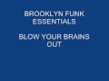 BROOKLYN FUNK ESSENTIALS - BLOW YOUR BRAINS OUT.wmv