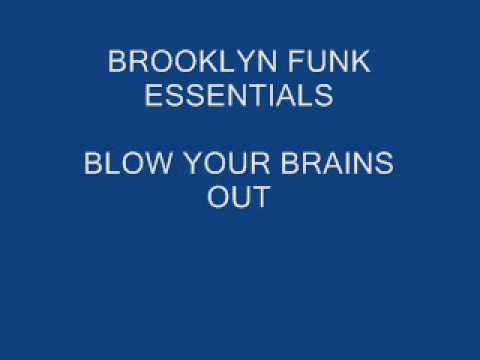 BROOKLYN FUNK ESSENTIALS - BLOW YOUR BRAINS OUT.wmv