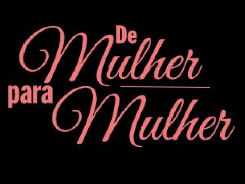 BATE-PAPO DE MULHER PARA MULHER - AO VIVO