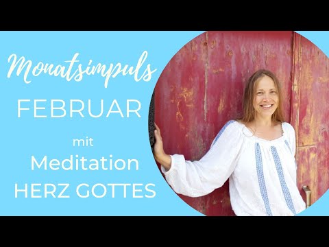 MONATSIMPULS Februar - mit MEDITATION Reise zum Herz Gottes