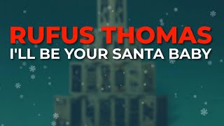 Rufus Thomas - I&#39;ll Be Your Santa Baby (Official Audio)