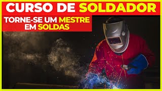 Curso de Solda - Solda Eletrica - Solda Eletrodo Revestido - Soldagem - Soldador - Curso de Soldador
