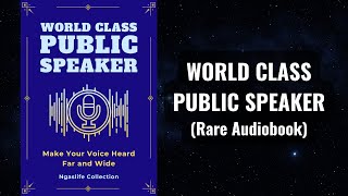 World-class Public Speaker - Make Your Voice Heard Far and Wide Audiobook