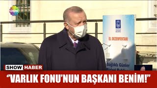 ''Varlık fonu'nun başkanı benim!''