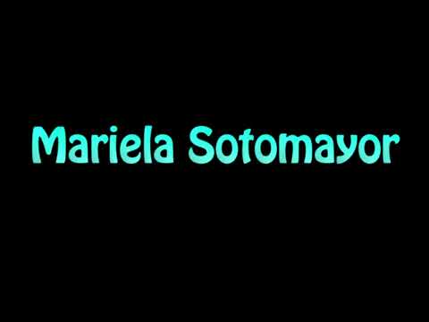 Learn How To Pronounce Mariela Sotomayor