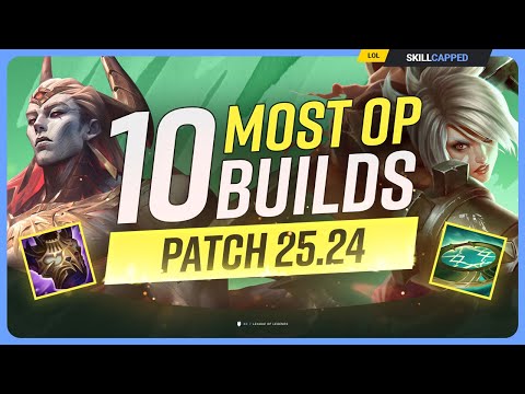 10 NEW MOST OP BUILDS For PATCH 25.24 - League of Legends