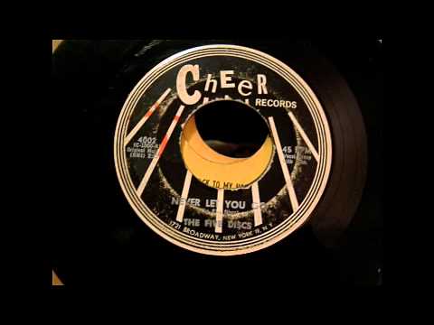The Five Discs - Never Let You Go 45 rpm!