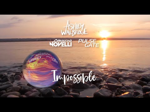 Ashley Wallbridge & Christina Novelli & Pulse Gate - Impossible [Official Lyric Video]
