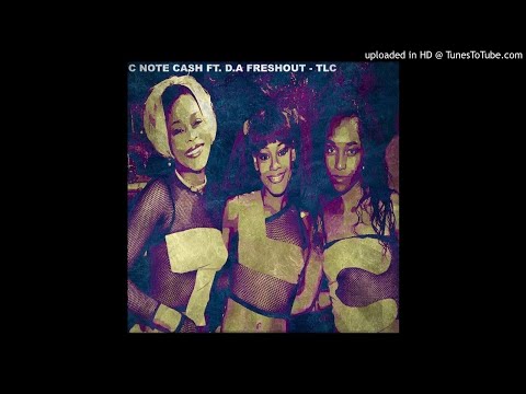 C-Note Cash - TLC ft D.A Fresh Out
